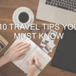 10 Travel Tips You Must Know