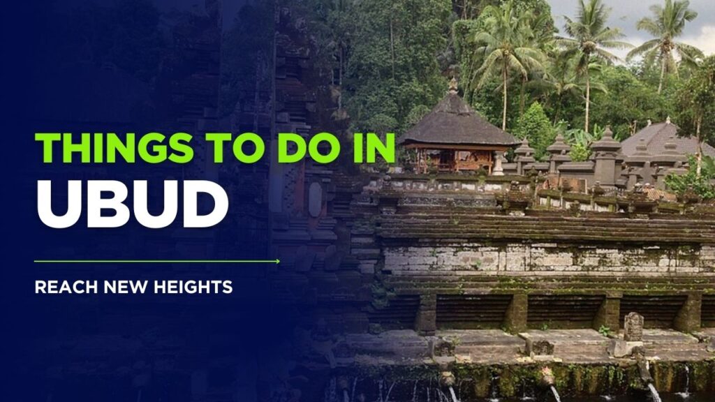 Things To Do In Ubud: 5 Must-Try Experiences