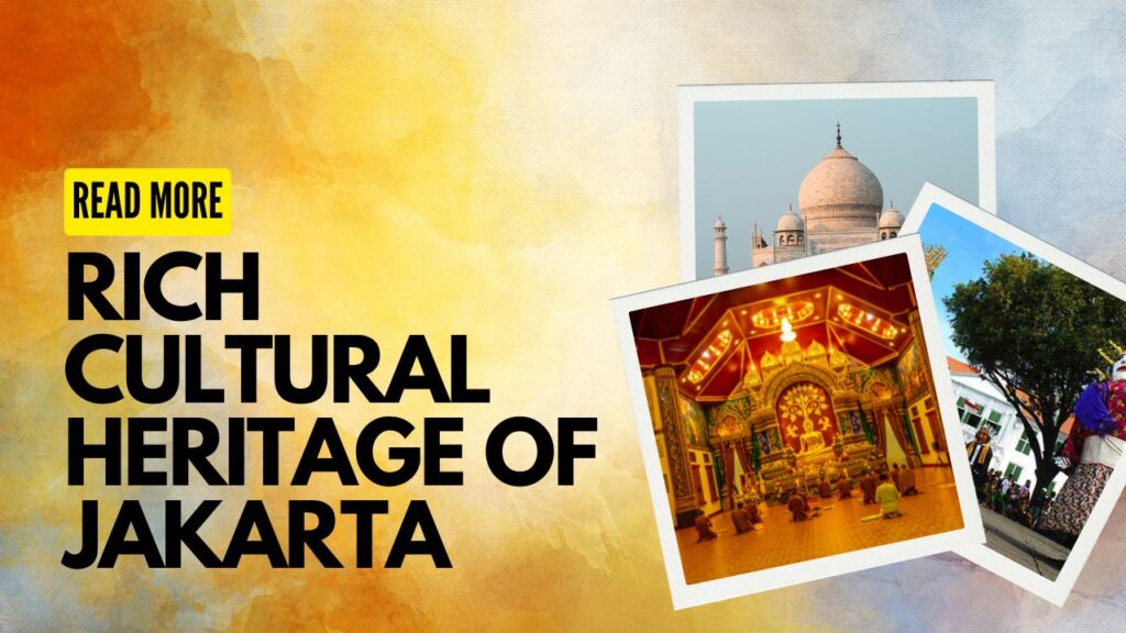 Rich Cultural Heritage of Jakarta