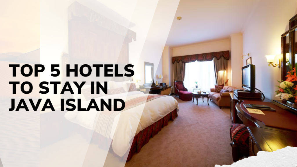 Hotels to Stay in Java Island